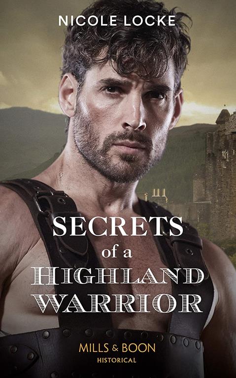 Secrets Of A Highland Warrior (The Lochmore Legacy, Book 4)