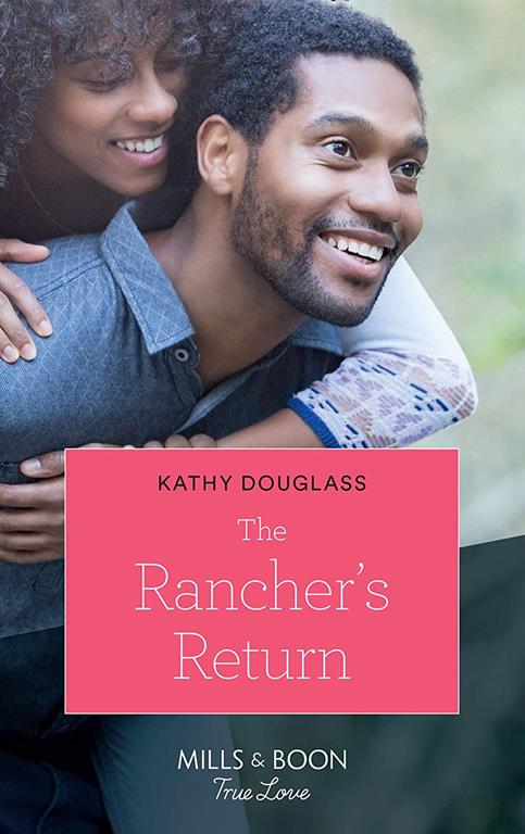 The Rancher's Return (Mills &amp; Boon True Love) (Sweet Briar Sweethearts, Book 5)