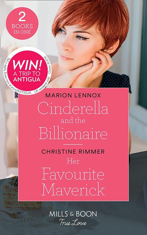 Cinderella And The Billionaire: Cinderella and the Billionaire / Her Favourite Maverick (Mills &amp; Boon True Love)