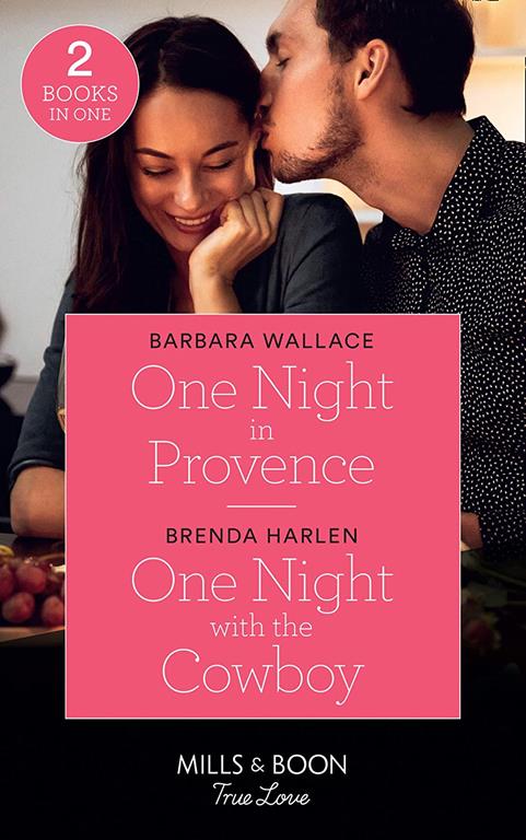 One Night In Provence: One Night in Provence (Destination Brides) / One Night with the Cowboy (Match Made in Haven) (Mills &amp; Boon True Love)