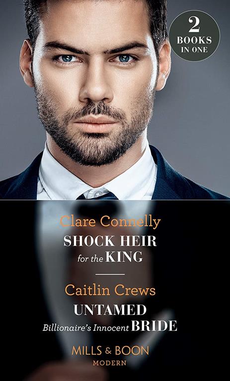 Shock Heir For The King: Shock Heir for the King / Untamed Billionaire's Innocent Bride (Mills &amp; Boon Modern)