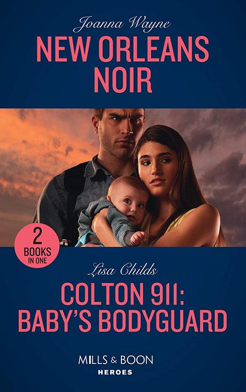 New Orleans Noir: New Orleans Noir / Colton 911: Baby's Bodyguard (Colton 911) (Mills &amp; Boon Heroes)