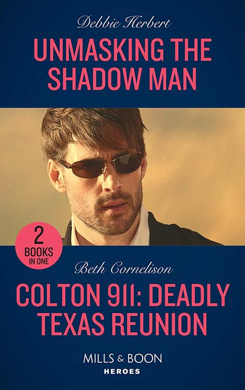 Unmasking The Shadow Man: Unmasking the Shadow Man / Colton 911: Deadly Texas Reunion (Colton 911) (Mills &amp; Boon Heroes)