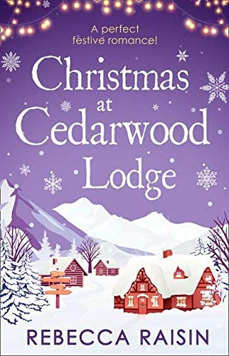Christmas At Cedarwood Lodge: A Perfect, Feel Good Festive Read for Christmas 2018