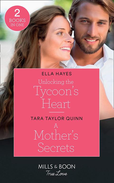 Unlocking The Tycoon's Heart / A Mother's Secrets: Unlocking the Tycoon's Heart / A Mother's Secrets (The Parent Portal) (Mills &amp; Boon True Love)