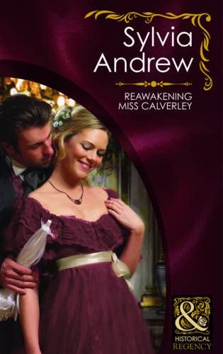 Reawakening Miss Calverley (Mills &amp; Boon Historical)