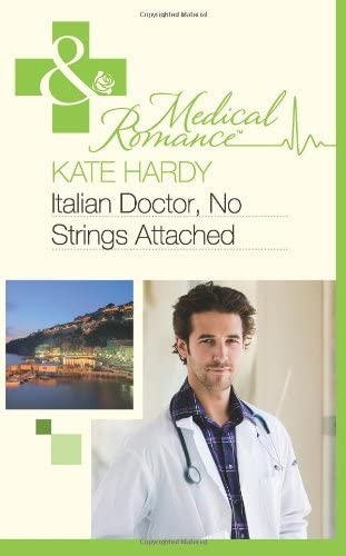 Italian Doctor, No Strings Attached (Mills &amp; Boon Medical)