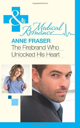 The Firebrand Who Unlocked His Heart (Mills &amp; Boon Medical)