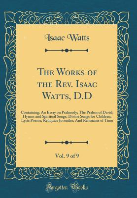 The Works of the Rev. Isaac Watts, D.D, Vol. 9 of 9