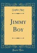 Jimmy Boy (Classic Reprint)