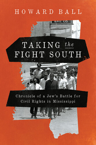 Taking the fight South : chronicle of a Jew's battle for civil rights in Mississippi