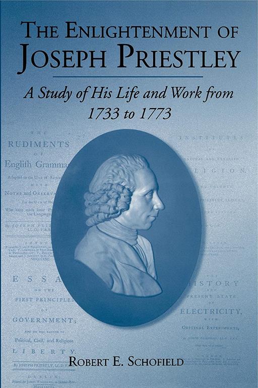 The Enlightenment of Joseph Priestley: A Study of His Life and Work from 1733 to 1773