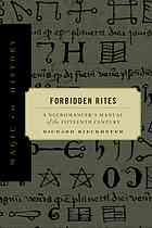 Forbidden Rites: A Necromancer&rsquo;s Manual of the Fifteenth Century (Magic in History)