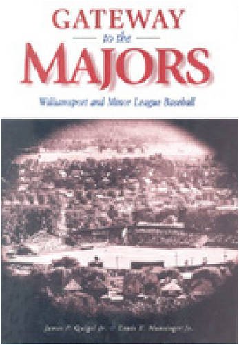 Gateway to the majors : Williamsport and minor league baseball