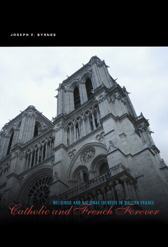 Catholic and French forever : religious and national identity in modern France