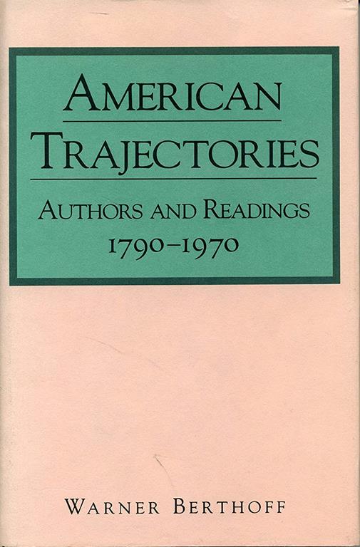 American Trajectories: Authors and Readings, 1790&ndash;1970 (Authors and Readings, 1790&ndash;1970)