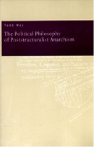 The Political Philosophy of Poststructuralist Anarchism