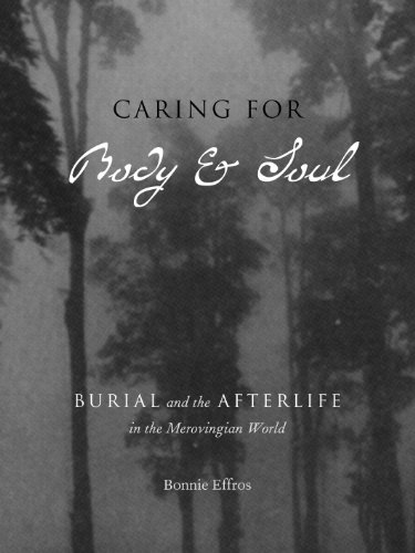 Caring for body and soul : burial and the afterlife in the Merovingian world