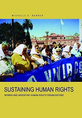 Sustaining Human Rights: Women and Argentine Human Rights Organizations