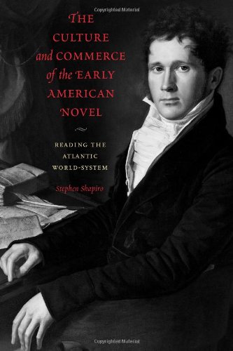 The culture and commerce of the early American novel : reading the Atlantic world-system