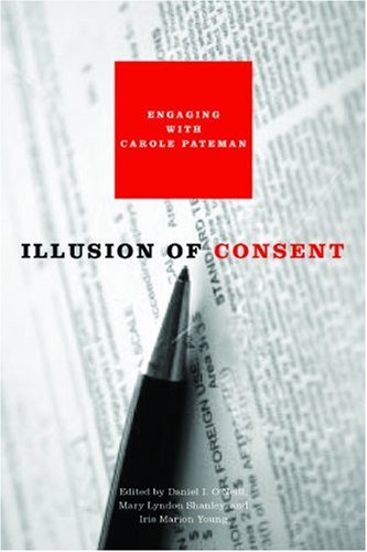 Illusion of consent : engaging with Carole Pateman