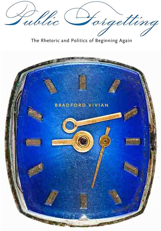 Public Forgetting: The Rhetoric and Politics of Beginning Again
