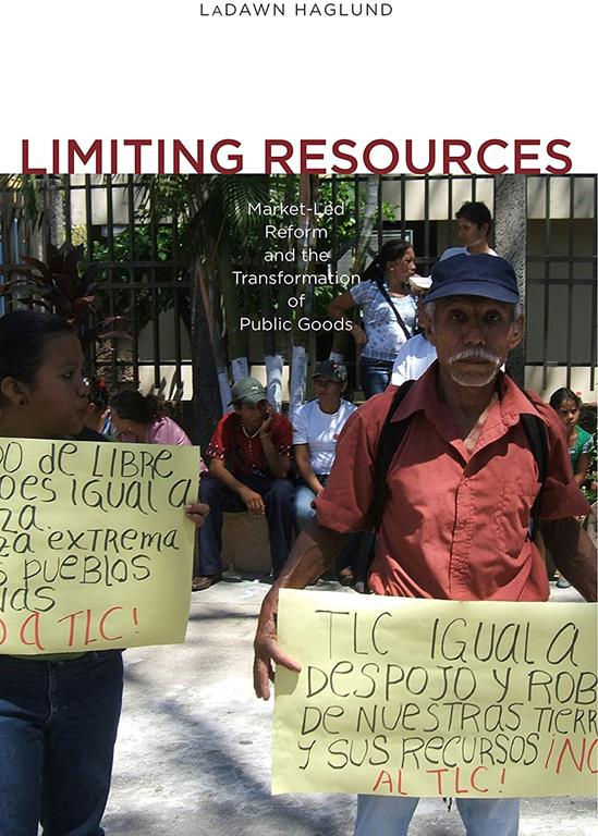 Limiting Resources: Market-Led Reform and the Transformation of Public Goods