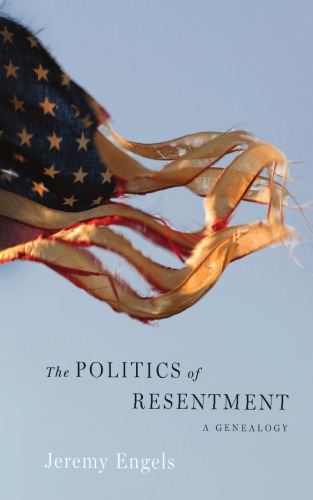 The Politics of Resentment : A Genealogy