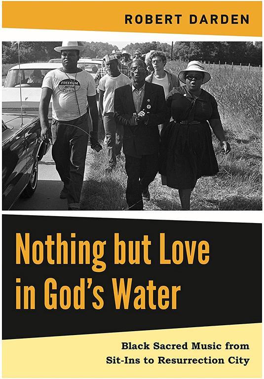 Nothing but Love in God&rsquo;s Water: Volume 2: Black Sacred Music from Sit-Ins to Resurrection City