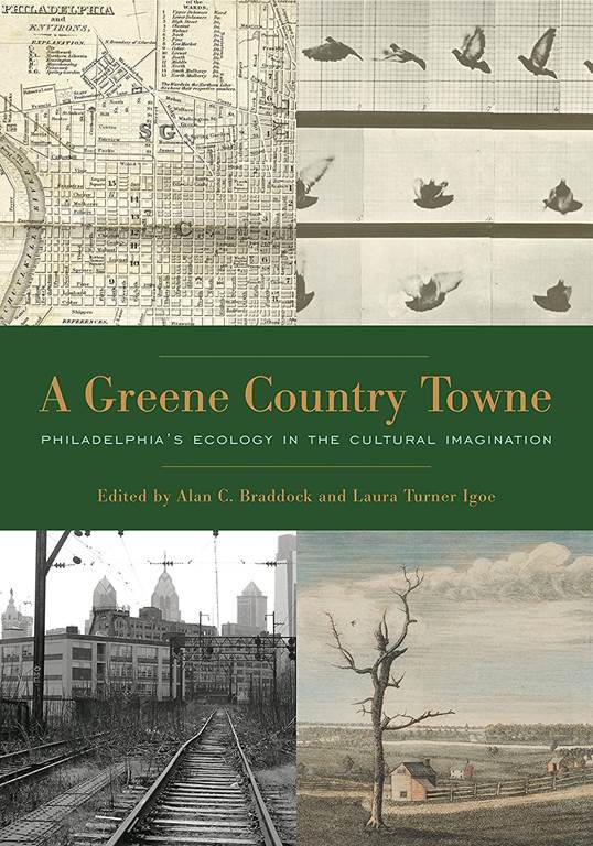 A Greene Country Towne: Philadelphia&rsquo;s Ecology in the Cultural Imagination