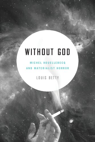 Without God : Michel Houellebecq and Materialist Horror