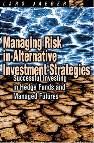 Managing Risk in Alternative Investment Strategies