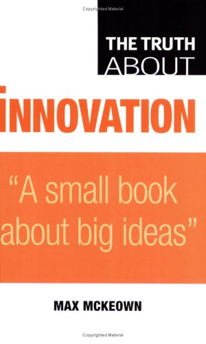 The Truth About Innovation (Truth About)