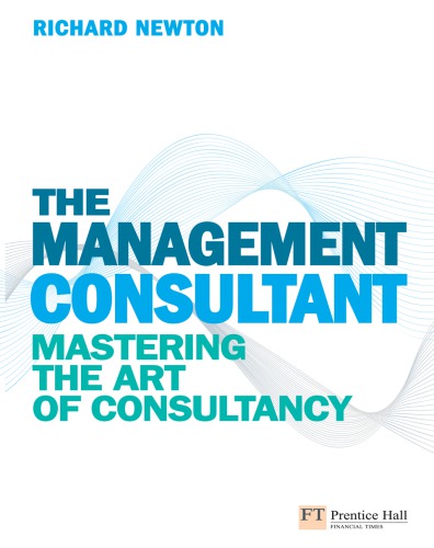 The Management Consultant : Mastering the Art of Consultancy.