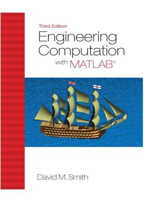 Engineering Computation with MATLAB. David M. Smith