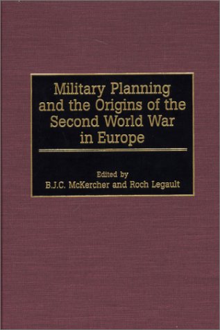 Military Planning and the Origins of the Second World War in Europe