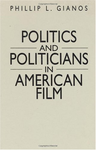 Politics and Politicians in American Film