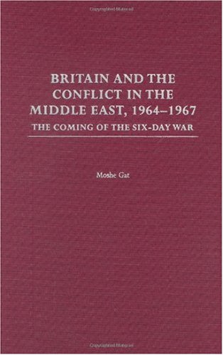 Britain and the Conflict in the Middle East, 1964-1967