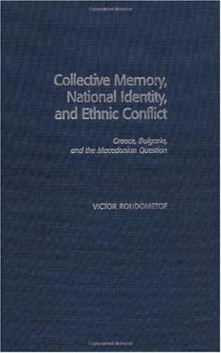 Collective Memory, National Identity, and Ethnic Conflict