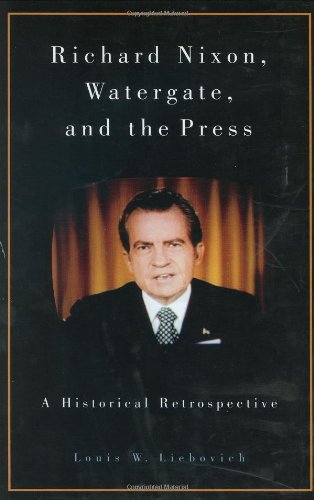 Richard Nixon, Watergate, and the Press