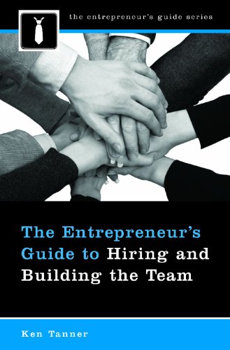 The Entrepreneur's Guide to Hiring and Building the Team