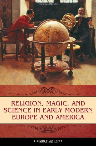 Religion, Magic, and Science in Early Modern Europe and America