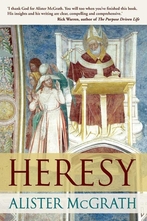 Heresy: A History of Defending the Truth