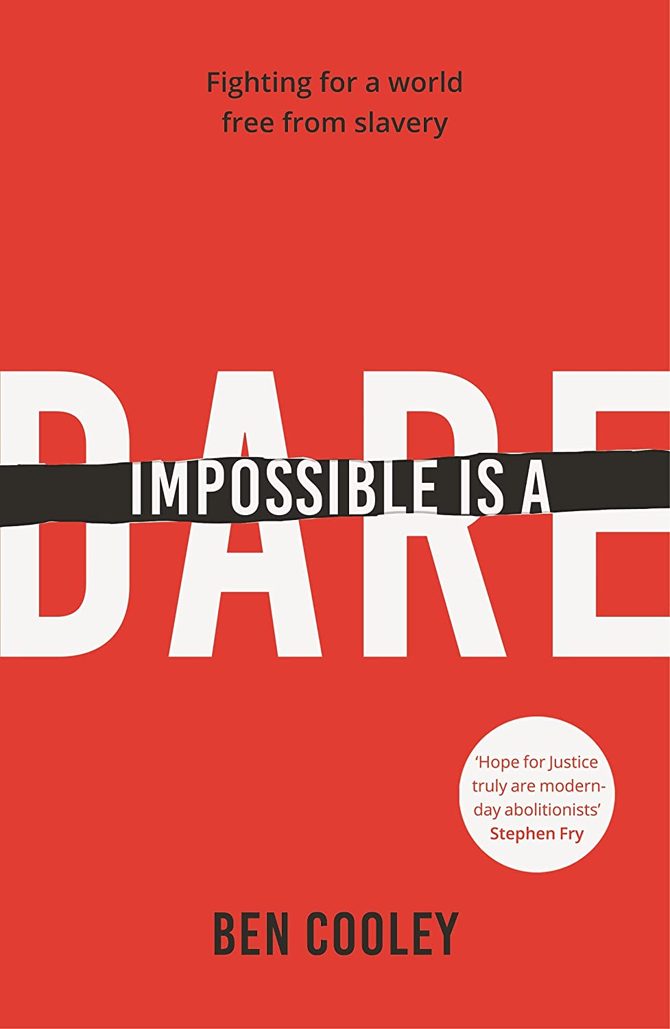 Impossible is a Dare: Fighting for a world free from slavery