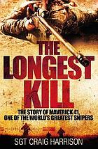 The longest kill : the story of Maverick 41, one of the world's greatest snipers