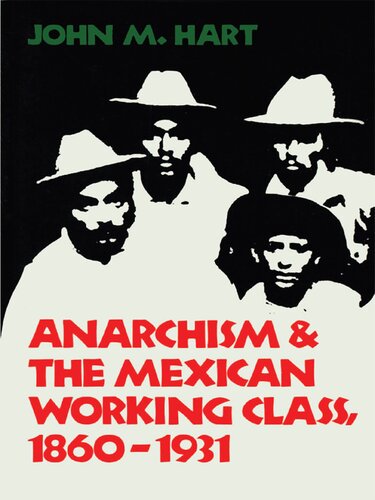 Anarchism  The Mexican Working Class, 1860-1931