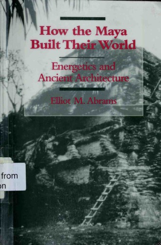 How the Maya Built Their World