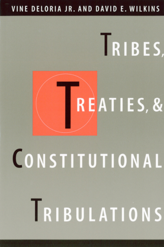 Tribes, Treaties, and Constitutional Tribulations