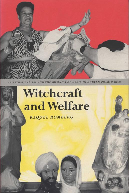 Witchcraft and Welfare: Spiritual Capital and the Business of Magic in Modern Puerto Rico