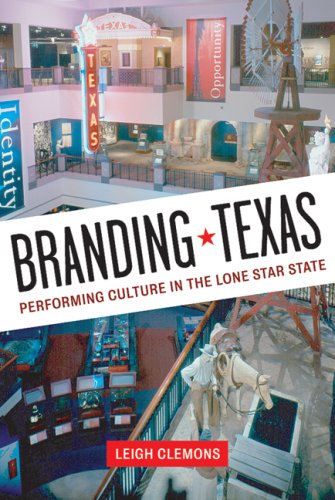 Branding Texas : performing culture in the Lone Star State